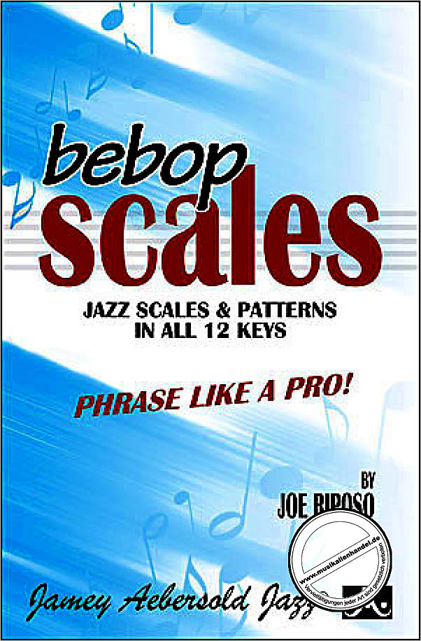 Titelbild für AEB -BEBOP - BEBOP SCALES - JAZZ SCALES & PATTERNS IN ALL 12 KEYS