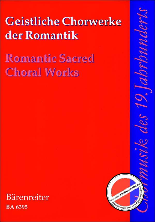 Titelbild für BA 6395 - GEISTLICHE CHORWERKE DER ROMANTIK