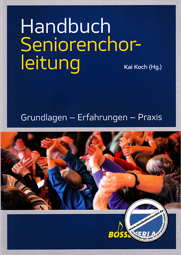 Titelbild für BOSSE 2867 - Handbuch Seniorenchorleitung | Grundlagen Erfahrungen Praxis