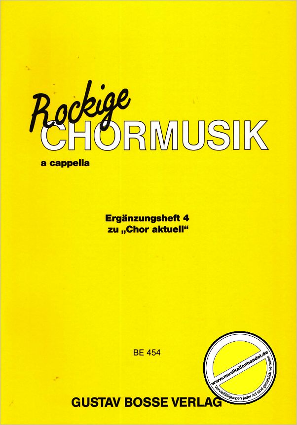 Titelbild für BOSSE 454 - CHOR AKTUELL - ERGAENZUNGSHEFT 4 ROCKIGE CHORMUSIK A CAPPELLA
