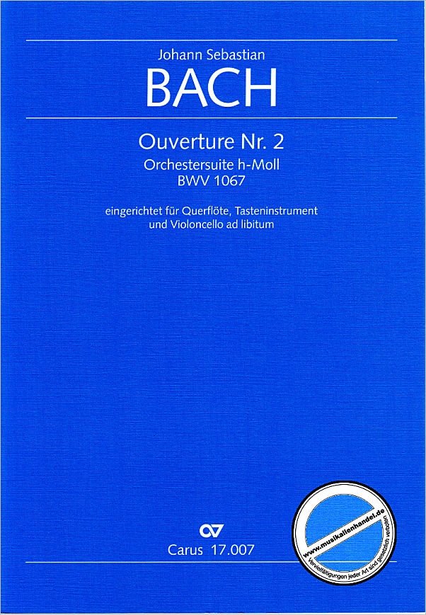 Titelbild für CARUS 17007-00 - Ouvertüre (Orchestersuite) 2 h-moll BWV 1067