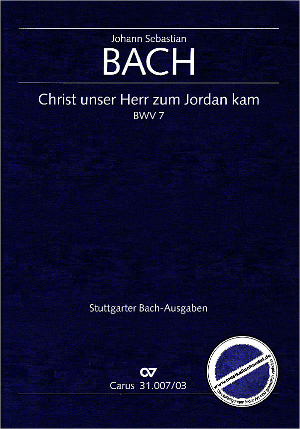 Titelbild für CARUS 31007-03 - KANTATE 7 CHRIST UNSER HERR ZUM JORDAN KAM BWV 7