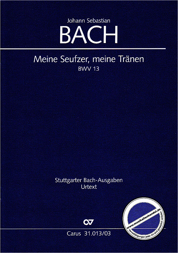 Titelbild für CARUS 31013-03 - KANTATE 13 MEINE SEUFZER MEINE TRAENEN BWV 13