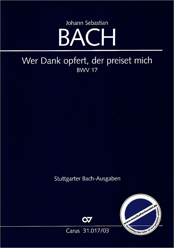 Titelbild für CARUS 31017-03 - KANTATE 17 WER DANK OPFERT DER PREISET MICH BWV 17