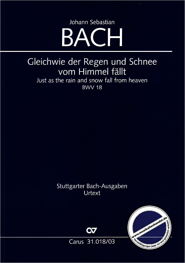 Titelbild für CARUS 31018-03 - KANTATE 18 GLEICHWIE DER REGEN UND SCHNEE VOM HIMMEL FAELLT BWV 1