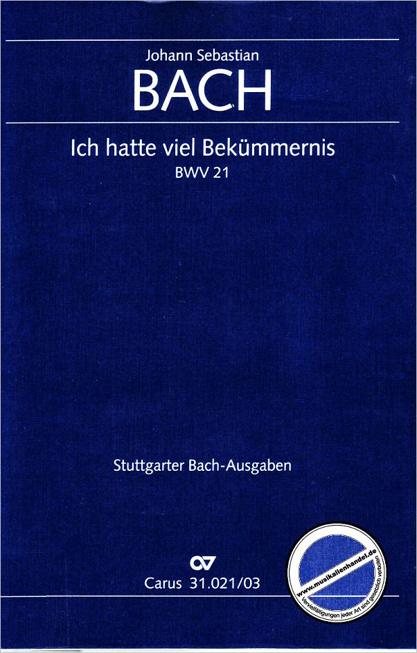 Titelbild für CARUS 31021-03 - KANTATE 21 ICH HATTE VIEL BEKUEMMERNIS BWV 21