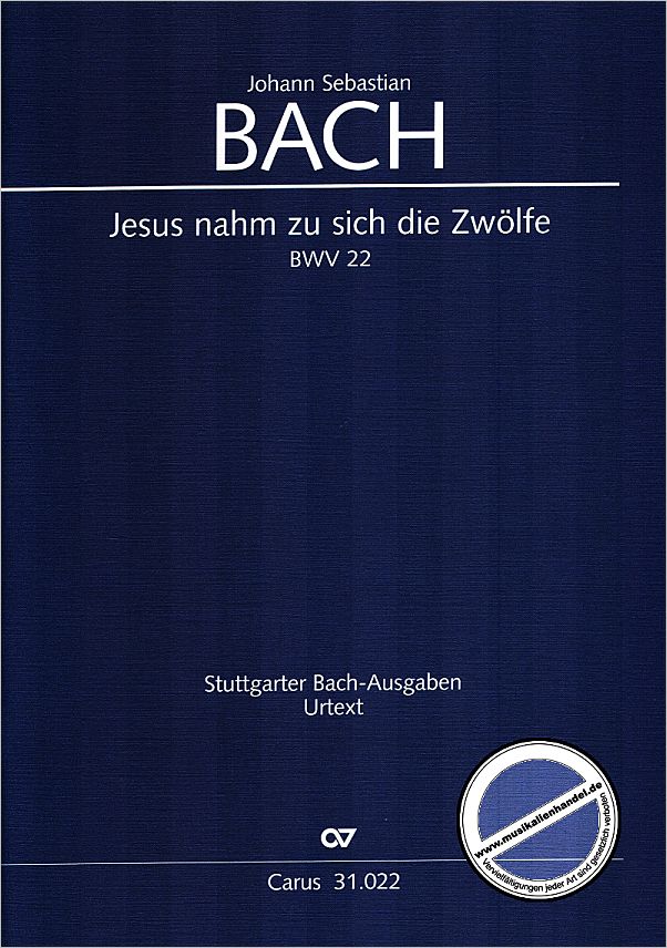 Titelbild für CARUS 31022-00 - KANTATE 22 JESUS NAHM ZU SICH DIE ZWOELFE BWV 22