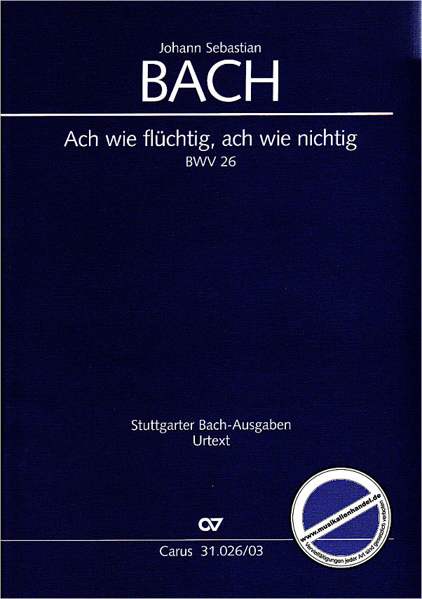 Titelbild für CARUS 31026-03 - KANTATE 26 ACH WIE FLUECHTIG ACH WIE NICHTIG BWV 26