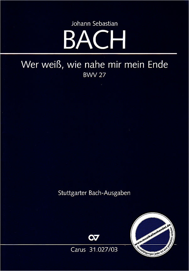 Titelbild für CARUS 31027-03 - KANTATE 27 WER WEISS WIE NAHE MIR MEIN ENDE BWV 27