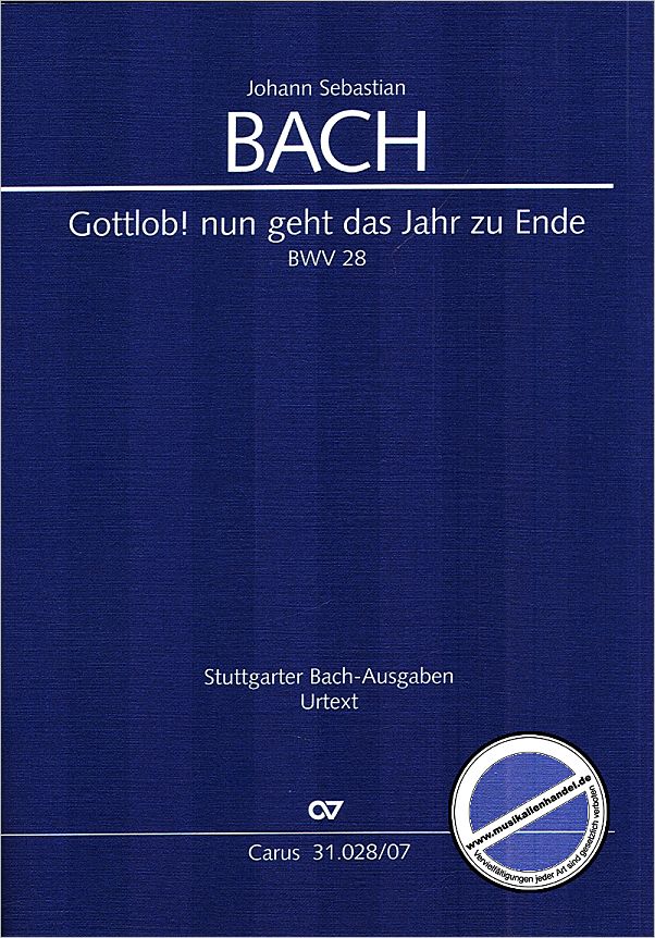 Titelbild für CARUS 31028-07 - KANTATE 28 GOTTLOB NUN GEHT DAS JAHR ZU ENDE BWV 28