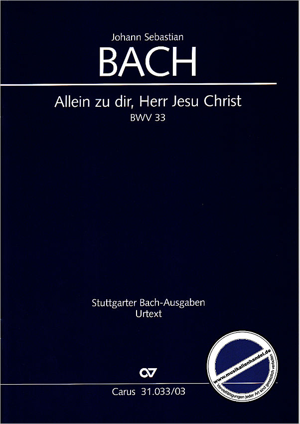 Titelbild für CARUS 31033-03 - KANTATE 33 ALLEIN ZU DIR HERR JESU CHRIST BWV 33
