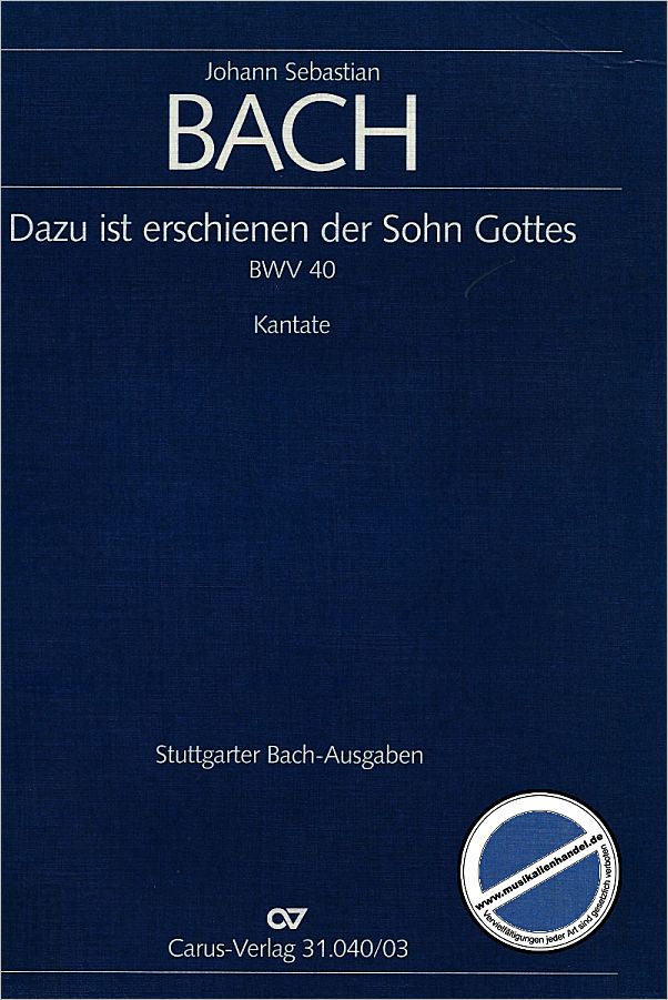 Titelbild für CARUS 31040-03 - KANTATE 40 DAZU IST ERSCHIENEN DER SOHN GOTTES BWV 40