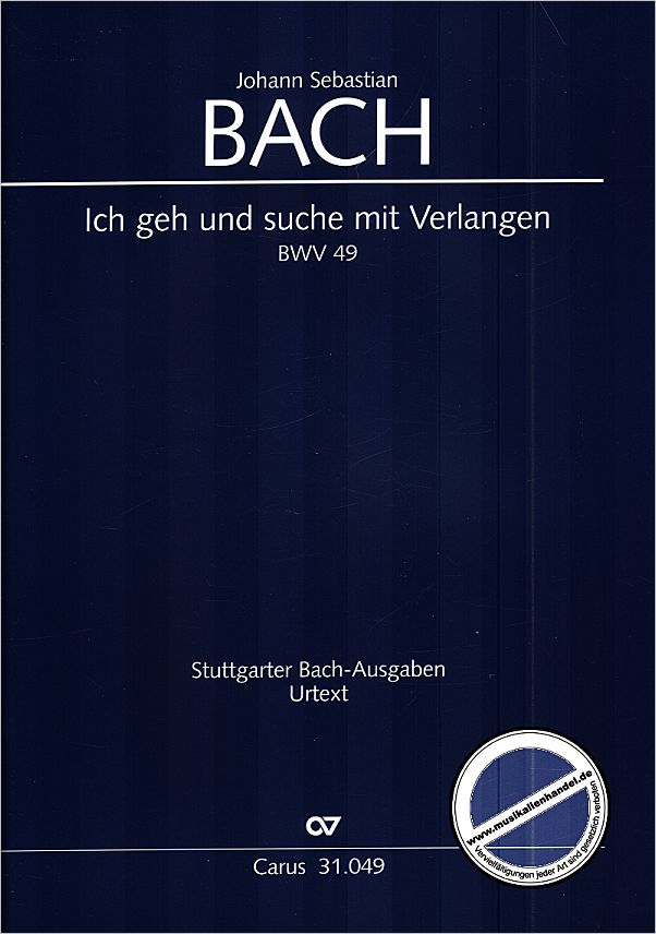 Titelbild für CARUS 31049-00 - KANTATE 49 ICH GEH UND SUCHE MIT VERLANGEN BWV 49