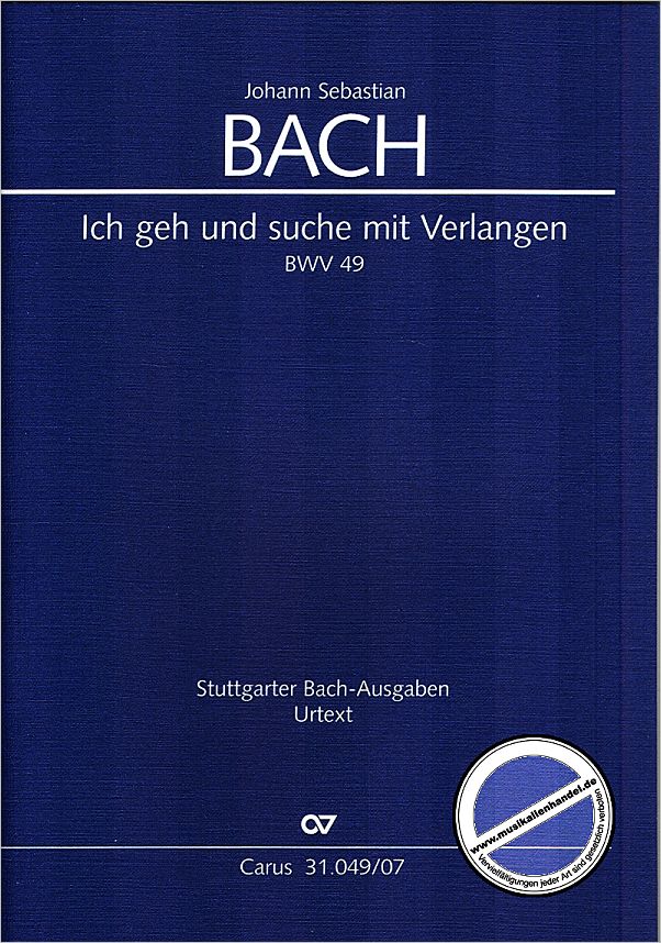 Titelbild für CARUS 31049-07 - KANTATE 49 ICH GEH UND SUCHE MIT VERLANGEN BWV 49