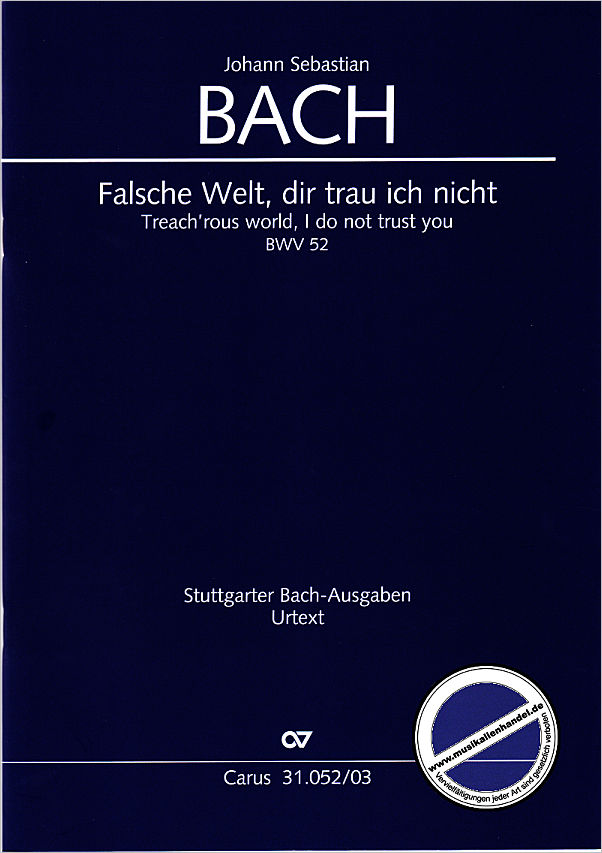 Titelbild für CARUS 31052-03 - KANTATE 52 FALSCHE WELT DIR TRAU' ICH NICHT BWV 52