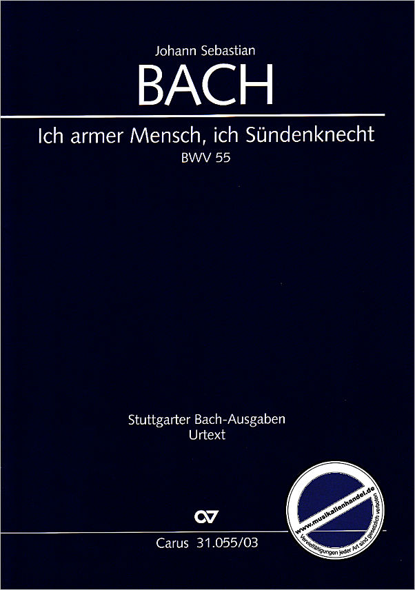 Titelbild für CARUS 31055-03 - KANTATE 55 ICH ARMER MENSCH ICH SUENDENKNECHT BWV 55