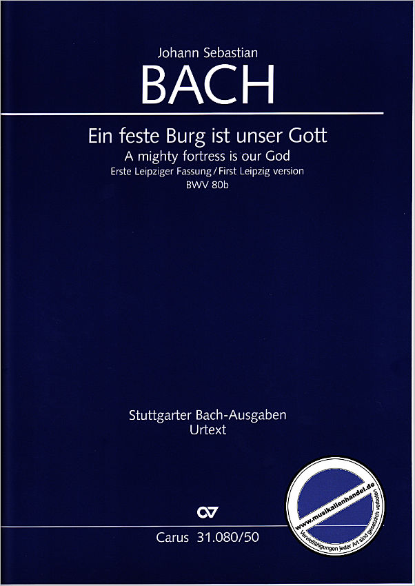 Titelbild für CARUS 31080-50 - EIN FESTE BURG IST UNSER GOTT BWV 80B - LEIPZIGER FASSUNG 1