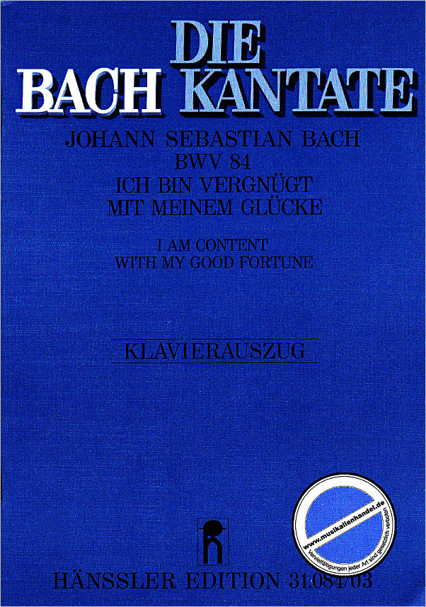 Titelbild für CARUS 31084-03 - KANTATE 84 ICH BIN VERGNUEGT MIT MEINEM GLUECKE BWV 84