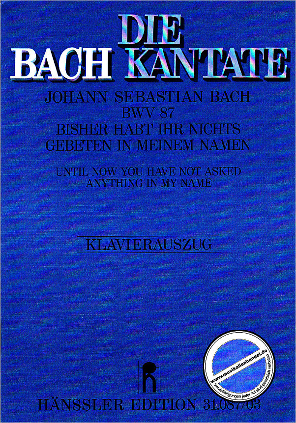 Titelbild für CARUS 31087-03 - KANTATE 87 BISHER HABT IHR NICHTS GEBETEN BWV 87