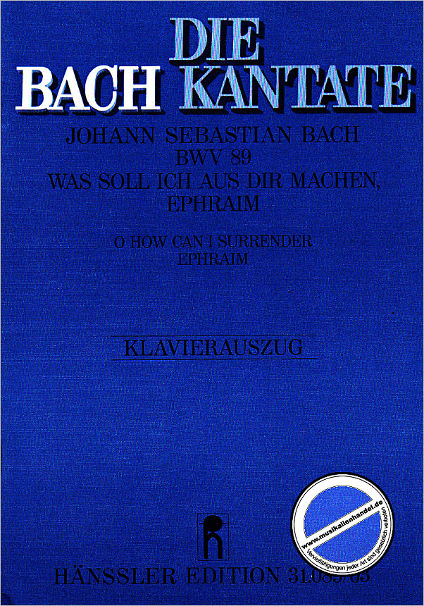 Titelbild für CARUS 31089-03 - KANTATE 89 WAS SOLL ICH AUS DIR MACHEN EPHRAIM BWV 89