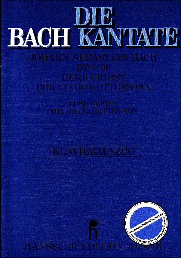 Titelbild für CARUS 31096-03 - KANTATE 96 HERR CHRIST DER EINGE GOTTESSOHN BWV 96