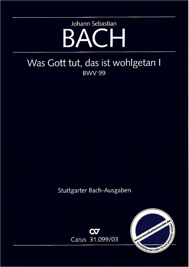 Titelbild für CARUS 31099-03 - KANTATE 99 WAS GOTT TUT DAS IST WOHLGETAN 2 BWV 99