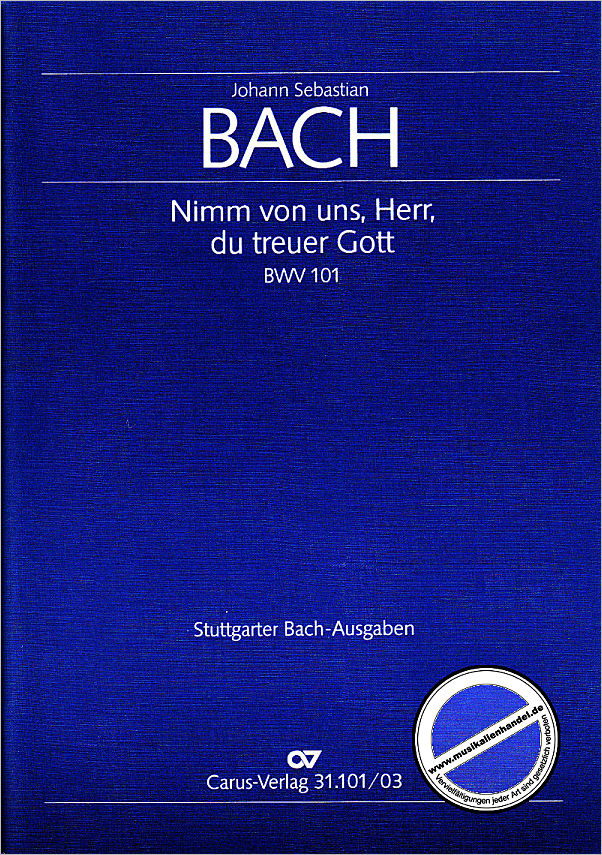 Titelbild für CARUS 31101-03 - KANTATE 101 NIMM VON UNS HERR DU TREUER GOTT BWV 101