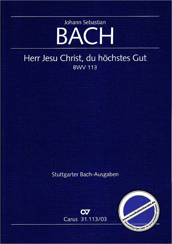 Titelbild für CARUS 31113-03 - KANTATE 113 HERR JESU CHRIST DU HOECHSTES GUT BWV 113