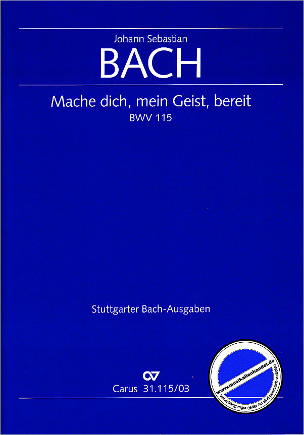 Titelbild für CARUS 31115-03 - KANTATE 115 MACHE DICH MEIN GEIST BEREIT BWV 115