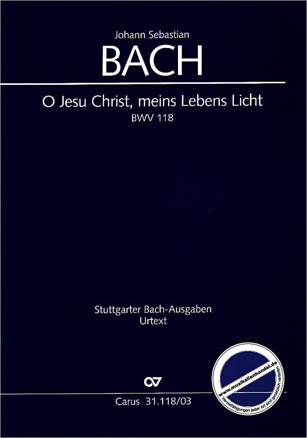 Titelbild für CARUS 31118-03 - KANTATE 118 O JESU CHRIST MEINS LEBENS LICHT BWV 118