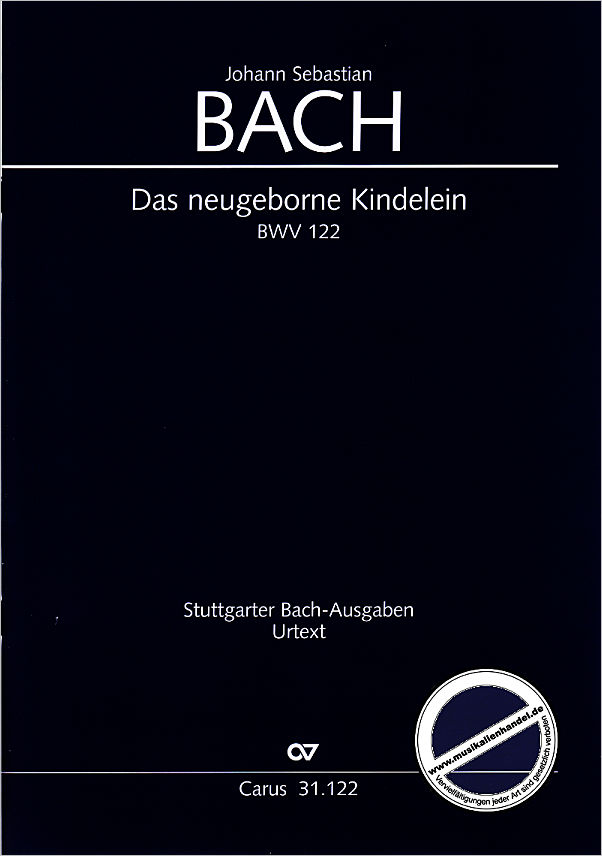 Titelbild für CARUS 31122-00 - DAS NEUGEBORNE KINDELEIN BWV 122