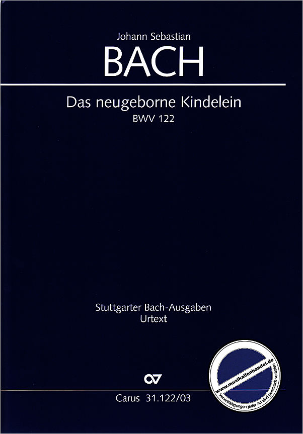 Titelbild für CARUS 31122-03 - DAS NEUGEBORNE KINDELEIN BWV 122