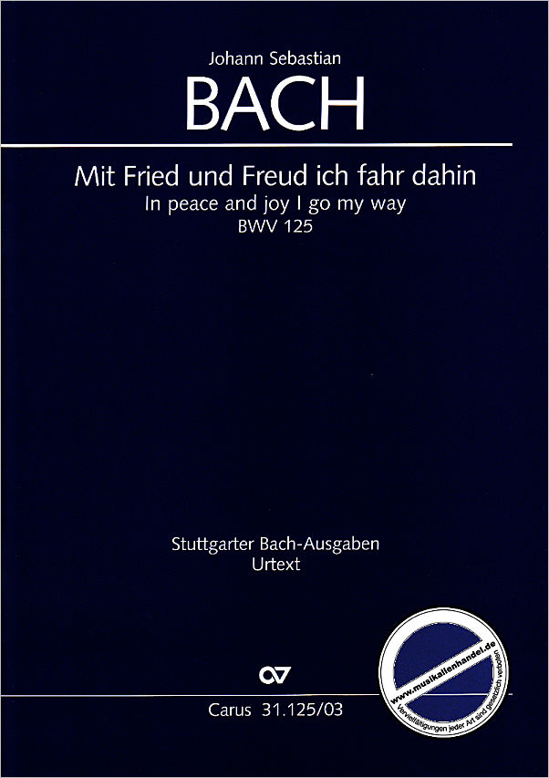 Titelbild für CARUS 31125-03 - KANTATE 125 MIT FRIED UND FREUD ICH FAHR DAHIN BWV 125
