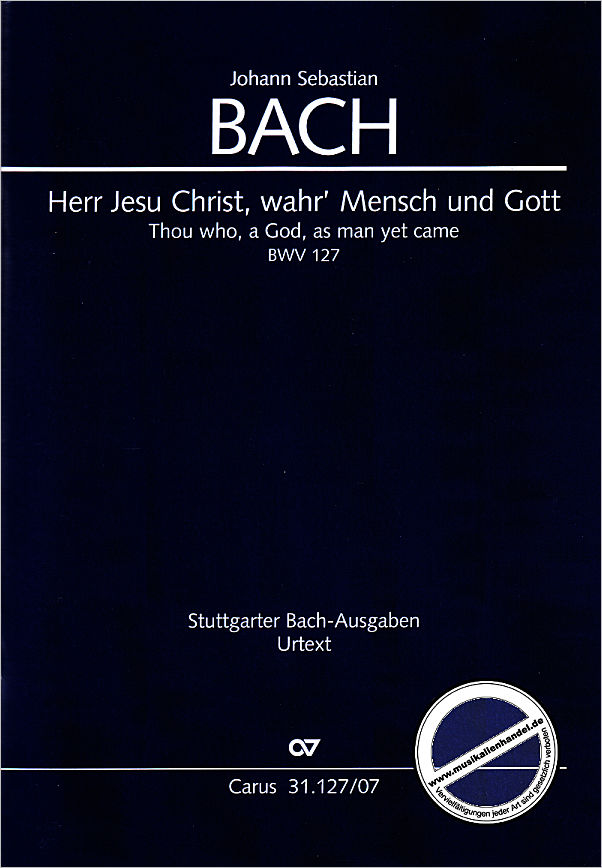 Titelbild für CARUS 31127-07 - Kantate 127 Herr Jesu Christ wahr' Mensch und Gott BWV 127