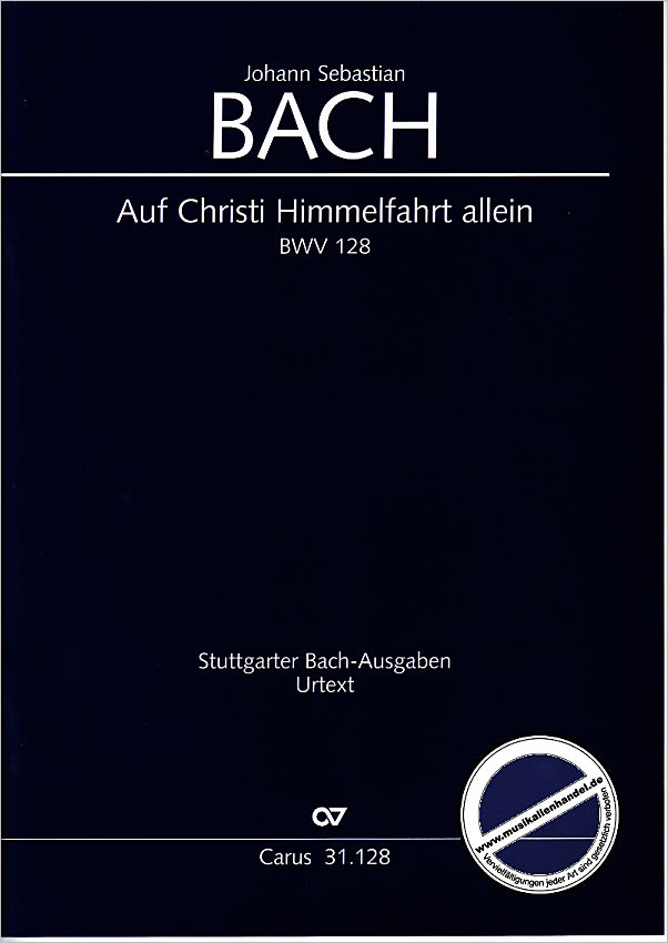 Titelbild für CARUS 31128-00 - KANTATE 128 AUF CHRISTI HIMMELFAHRT ALLEIN BWV 128