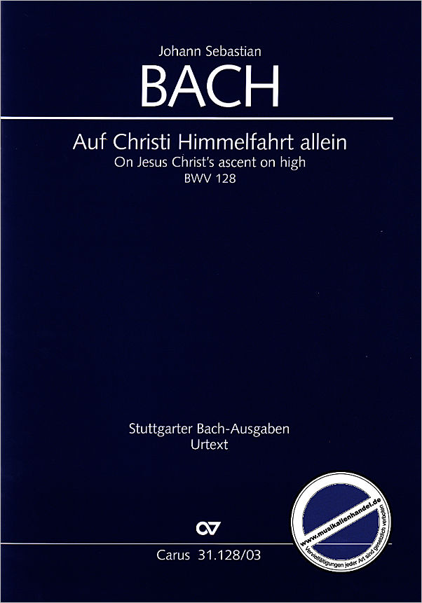 Titelbild für CARUS 31128-03 - KANTATE 128 AUF CHRISTI HIMMELFAHRT ALLEIN BWV 128