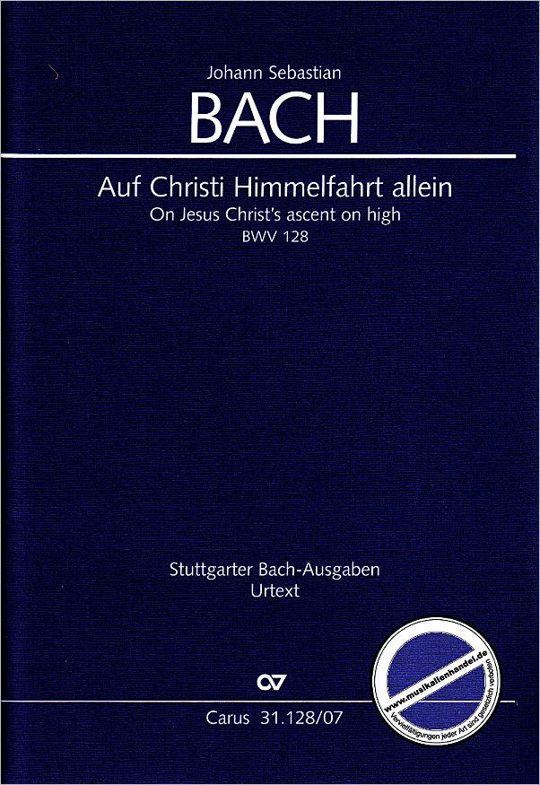 Titelbild für CARUS 31128-07 - KANTATE 128 AUF CHRISTI HIMMELFAHRT ALLEIN BWV 128