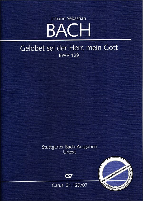 Titelbild für CARUS 31129-07 - KANTATE 129 GELOBET SEI DER HERR MEIN GOTT BWV 129