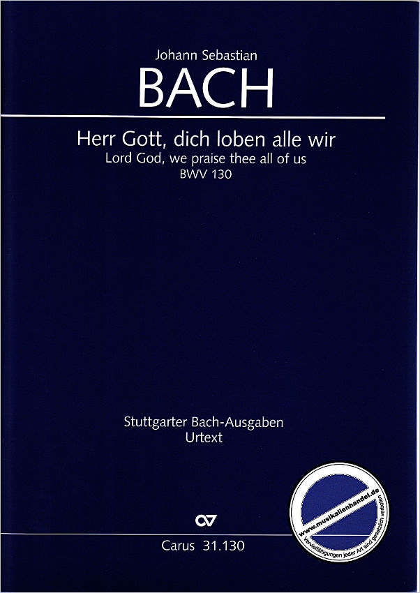Titelbild für CARUS 31130 - KANTATE 130 HERR GOTT DICH LOBEN ALLE WIR BWV 130