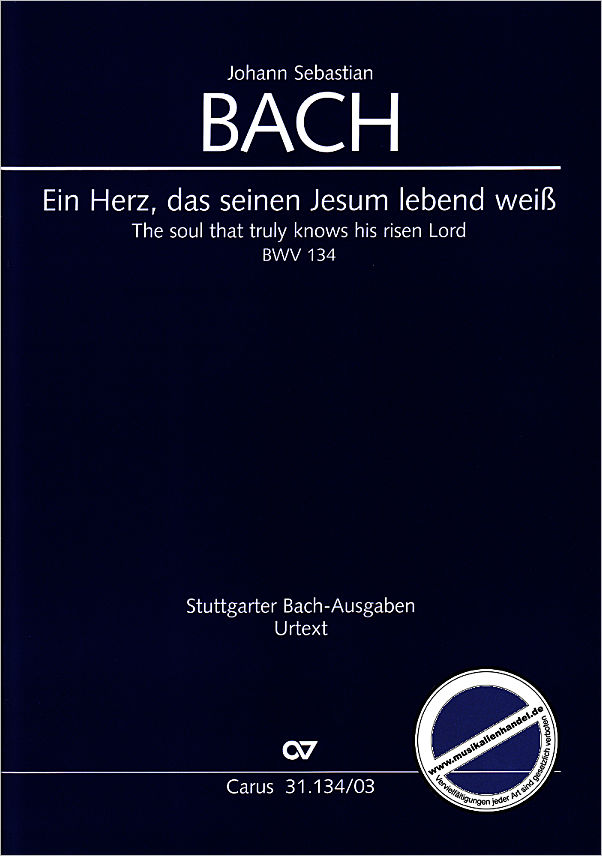 Titelbild für CARUS 31134-03 - KANTATE 134 EIN HERZ DAS SEINEN JESUM LEBEND WEISS BWV 134