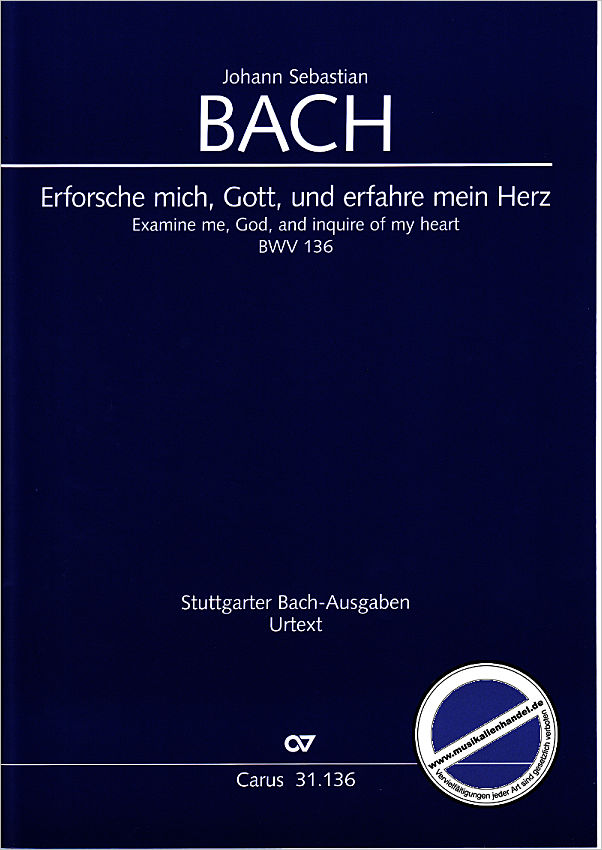 Titelbild für CARUS 31136-00 - KANTATE 136 ERFORSCHE MICH GOTT UND ERFAHRE MEIN HERZ BWV 136