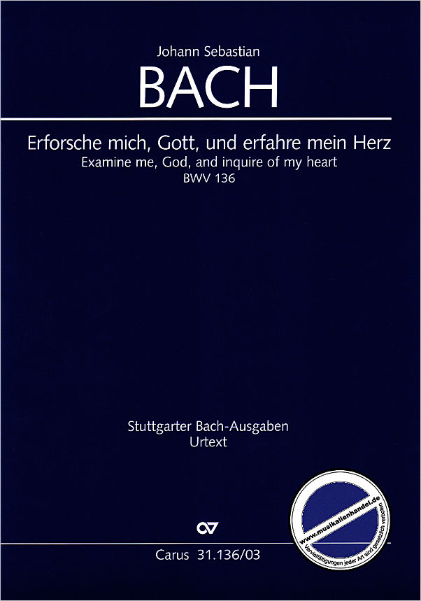 Titelbild für CARUS 31136-03 - KANTATE 136 ERFORSCHE MICH GOTT UND ERFAHRE MEIN HERZ BWV 136