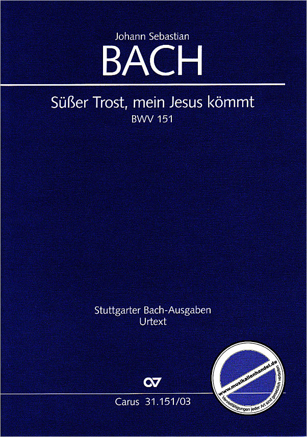 Titelbild für CARUS 31151-03 - KANTATE 151 SUESSER TROST MEIN JESUS KOEMMT BWV 151