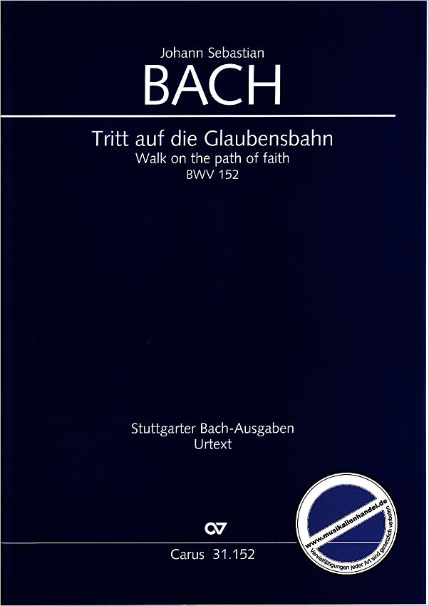 Titelbild für CARUS 31152-00 - KANTATE 152 TRITT AUF DIE GLAUBENSBAHN BWV 152
