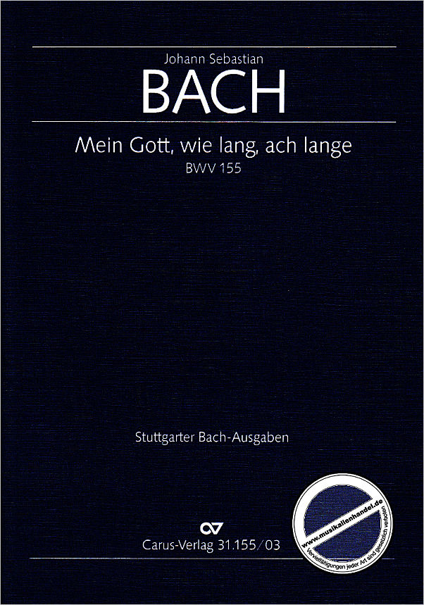 Titelbild für CARUS 31155-03 - KANTATE 155 MEIN GOTT WIE LANG ACH LANGE BWV 155