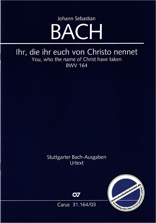 Titelbild für CARUS 31164-03 - KANTATE 164 IHR DIE IHR EUCH VON CHRISTO NENNET BWV 164