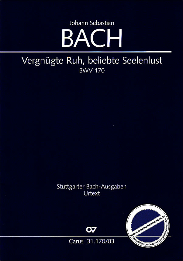 Titelbild für CARUS 31170-03 - KANTATE 170 VERGNUEGTE RUH BELIEBTE SEELENLUST BWV 170