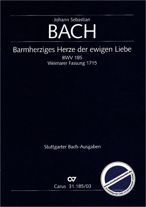 Titelbild für CARUS 31185-03 - KANTATE 185 BARMHERZIGES HERZE DER EWIGEN LIEBE BWV 185