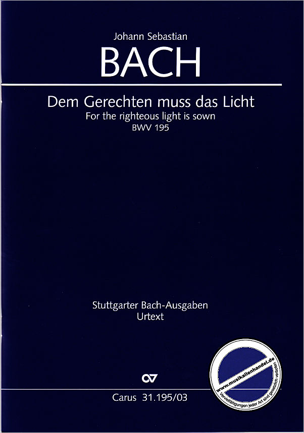 Titelbild für CARUS 31195-03 - KANTATE 195 DEM GERECHTEN MUSS DAS LICHT BWV 195