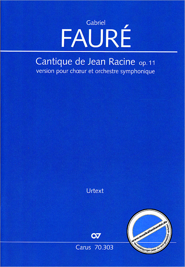 Titelbild für CARUS 70303-00 - CANTIQUE DE JEAN RACINE OP 11